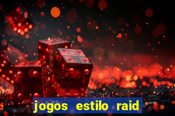 jogos estilo raid shadow legends